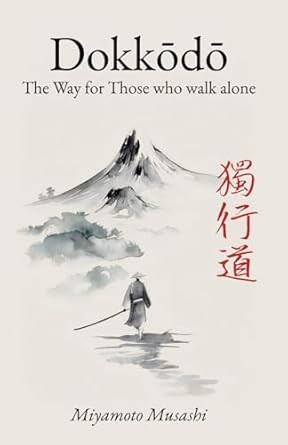 Dokkodo. The Way for Those Who Walk Alone