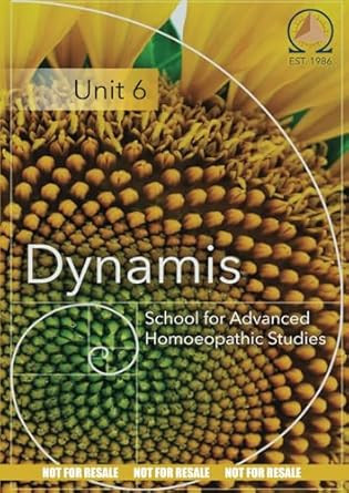 Unit SIX: Dynamis School for Advanced Homoeopathic Studies