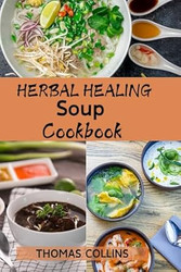 Herbal Healing Soup Cookbook