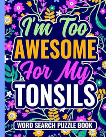 Im Too Awesome For My Tonsils Word Search Puzzle Book