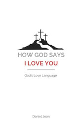How God says I Love You: God's Love Language