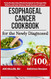 Esophageal Cancer Cookbook for the Newly Diagnosed