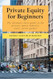 Private Equity for Beginners