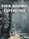 Your Bigfoot Expedition