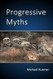 Progressive Myths Progressive Myths