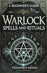 A Beginners Guide to Warlock Spells and Rituals