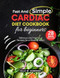 Fast And Simple Cardiac Diet Cookbook For Beginners