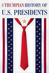 The Trumpian History of U.S. Presidents