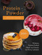 Protein Powder Recipe Book
