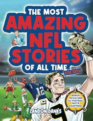 The Most Amazing NFL Stories Of All Time For Kids!
