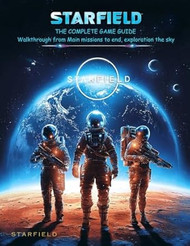 THE COMPLETE GAME GUIDE for STARFIELD