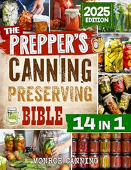 The Prepper's Canning & Preserving Bible