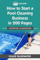 How to Start a Pool Cleaning Business in 200 Pages