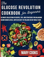 The Glucose Revolution Cookbook for Beginners