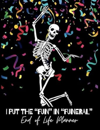 I Put the Fun in Funeral