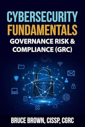 Cybersecurity Fundamentals: Governance Risk & Compliance