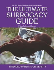 The Ultimate Surrogacy Guide Written by Intended Parents