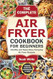 The Complete Air Fryer Cookbook for Beginners