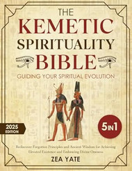 The Kemetic Spirituality Bible
