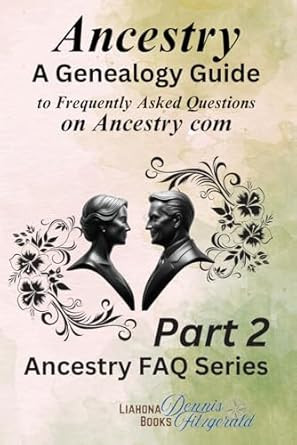 Ancestry: Part 2 of a Genealogy Guide to Frequently Asked