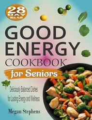 Good Energy Cookbook for Seniors