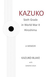 Kazuko: Sixth Grade in World War II Hiroshima