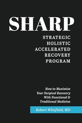 The SHARP Method-- Strategic Holistic Accelerated Recovery Program