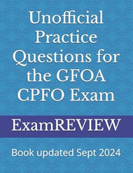 Unofficial Practice Questions for the GFOA CPFO Exam