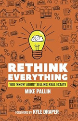 Rethink Everything You 'Know' About Selling Real Estate