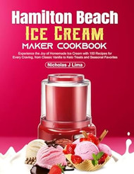 Hamilton Beach Ice Cream Maker Cookbook
