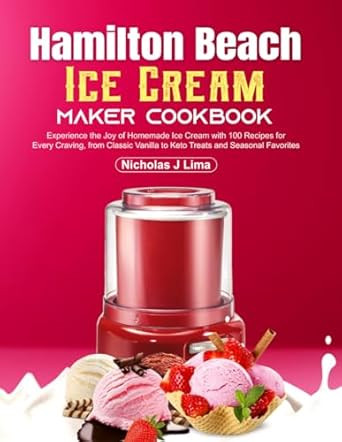 Hamilton Beach Ice Cream Maker Cookbook