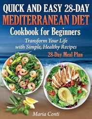 Quick and Easy 28-Day Mediterranean Diet Cookbook for Beginners