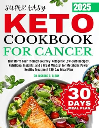 Super Easy Keto for Cancer Cookbook