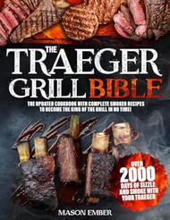 The Traeger Grill Bible