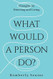 What Would a Person Do?