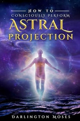How to Consciously Perform Astral Projection