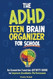The ADHD Teen Brain Organizer for School