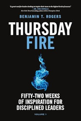 Thursday Fire: Fifty-Two Weeks of Inspiration for Disciplined