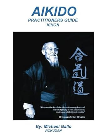 Aikido Practitioners Guide: Kihon