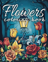 Flowers Coloring Book for Adults and Teens