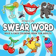 Swear Word: Bold and Easy Coloring Book for Adults Featuring