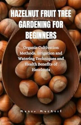 HAZELNUT FRUIT TREE GARDENING FOR BEGINNERS