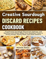 Creative Sourdough Discard Recipes Cookbook