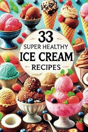 33 Super Healthy Ice Cream Recipes