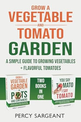 Grow a Vegetable And Tomato Garden