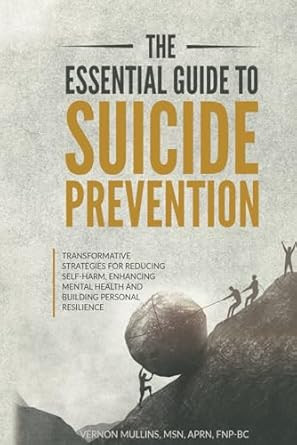 THE ESSENTIAL GUIDE TO SUICIDE PREVENTION THE ESSENTIAL GUIDE TO SUICIDE PREVENTION