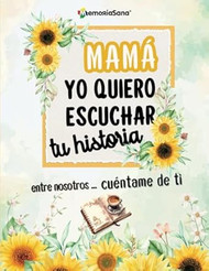 Mama Yo Quiero Escuchar Tu Historia Entre Nosotros Cuentame