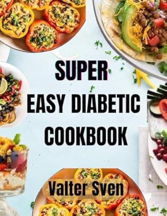 Super Easy Diabetic Cookbook