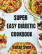 Super Easy Diabetic Cookbook