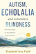 Autism Echolalia and Sometimes Blindness